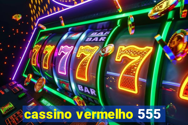 cassino vermelho 555